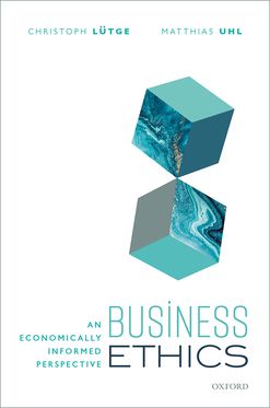 Business Ethics An Economically Informed Perspective