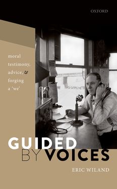 Guided by Voices Moral Testimony, Advice, and Forging a 'We'