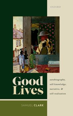 Good Lives Autobiography, Self-Knowledge, Narrative, and Self-Realization