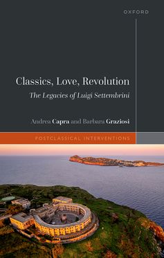 Classics, Love, Revolution The Legacies of Luigi Settembrini