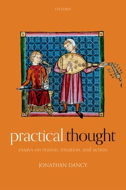 Practical Thought Essays on Reason Intuition and Action