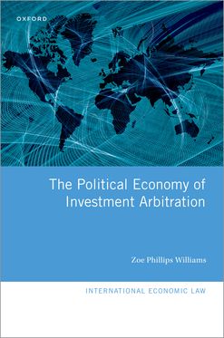 Political Economy of Investment Arbitration, The