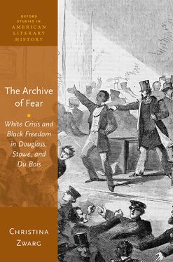 Archive of Fear White Crisis and Black Freedom in Douglass Stowe & Du Bois, The