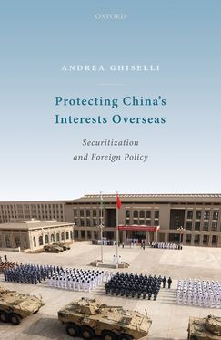 Protecting China's Interests Overseas Securitization and Foreign Policy