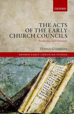 Acts of Early Church Councils Acts Production and Character, The