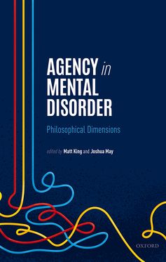 Agency, Responsibility, and Mental Disorder Philosophical Dimensions