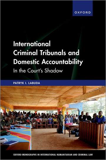 International Criminal Tribunals & Domestic Accountability In the Court's Shadow