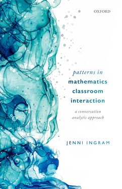 Patterns in Mathematics Classroom Interaction A Conversation Analytic Approach
