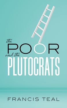 Poor and the Plutocrats, The