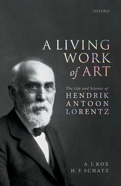 Living Work of Art The Life and Science of Hendrik Antoon Lorentz, A