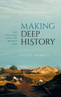 Making Deep History Zeal, Perseverance, and the Time Revolution of 1859