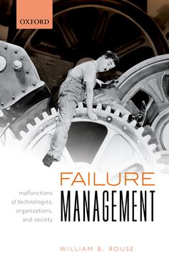 Failure Management Malfunctions of Technologies, Organizations, and Society