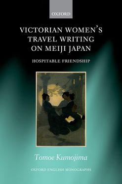 Victorian Women's Travel Writing on Meiji Japan Hospitable Friendship