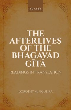 The Afterlives of the Bhagavad Gita Readings in Translation