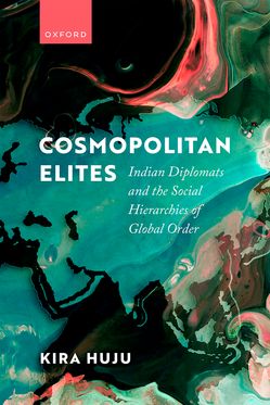 Cosmopolitan Elites Indian Diplomats and the Social Hierarchies of Global Order