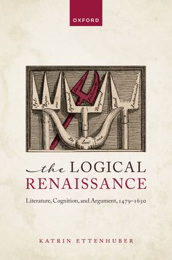The Logical Renaissance Literature, Cognition, and Argument, 1479-1630