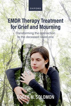 EMDR Therapy Treatment for Grief and Mourning Transforming the Connection to the