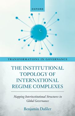 The Institutional Topology of International Regime Complexes Mapping Inter-Insti