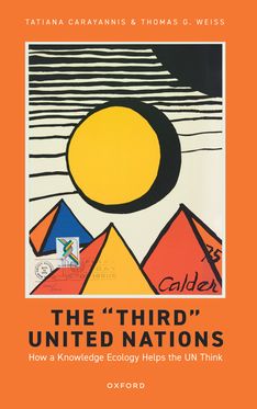The 'Third' United Nations How a Knowledge Ecology Helps the UN Think