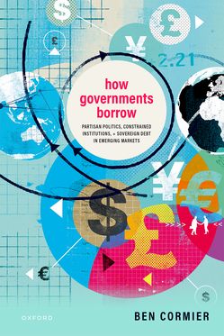 How Governments Borrow Partisan Politics, Constrained Institutions, and Sovere