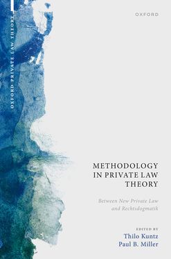 Methodology in Private Law Theory Between New Private Law and Rechtsdogmatik