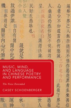 Music, Mind, and Language in Chinese Poetry and Performance The Voice Extende