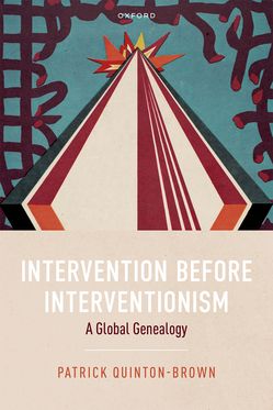 Intervention before Interventionism A Global Genealogy
