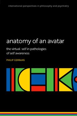 Anatomy of an Avatar The virtual  self in pathologies of self awareness