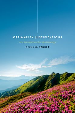 Optimality Justifications New Foundations for Epistemology