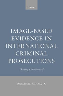 Image-Based Evidence in International Criminal Prosecutions Charting a Path Forw