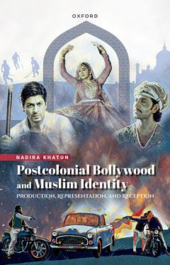 Postcolonial Bollywood and Muslim Identity Production, Representation, and Rec
