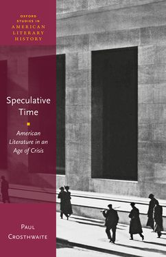 Speculative Time American Literature in an Age of Crisis
