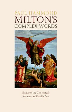 Milton's Complex Words Essays on the Conceptual Structure of Paradise Lost