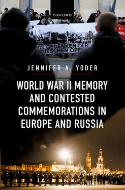 World War II Memory and Contested Commemorations in Europe and Russia