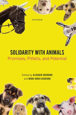 Solidarity with Animals Promises, Pitfalls, and Potential