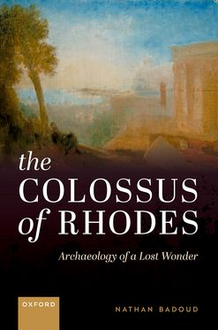The Colossus of Rhodes Archaeology of a Lost Wonder