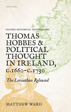 Thomas Hobbes and Political Thought in Ireland c.1660- c.1720 The Leviathan Rele