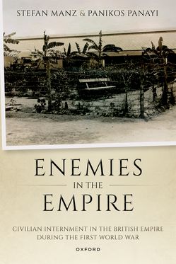 Enemies in the Empire Civilian Internment in the British Empire during the WW1