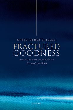 Fractured Goodness Aristotle's Response to Plato's Form of the Good
