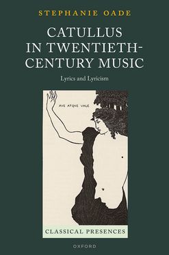Catullus in Twentieth-Century Music Lyrics and Lyricism