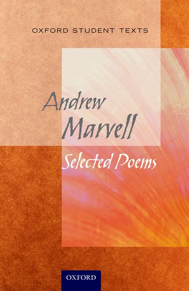 Oxford Student Texts: Andrew Marvell Selected Poems