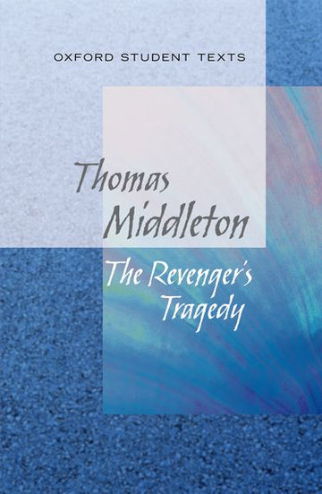 Oxford Student Texts: Revenger's Tragedy
