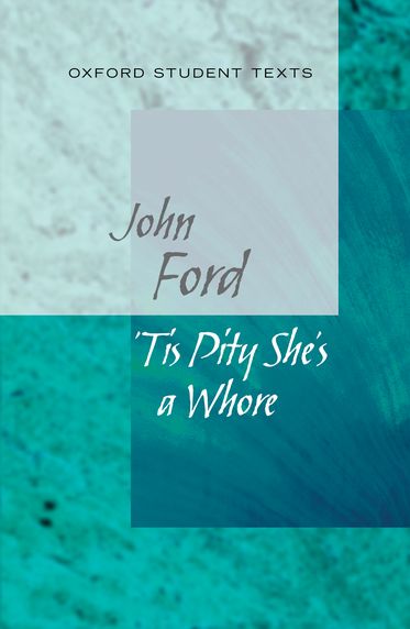Oxford Student Texts: 'Tis Pity She's a Whore