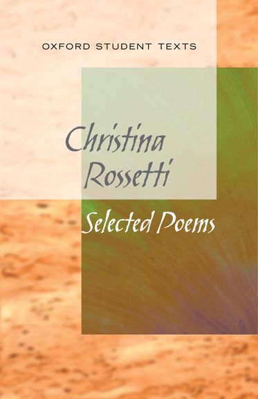Oxford Student Texts: Rosetti, Selected Poems