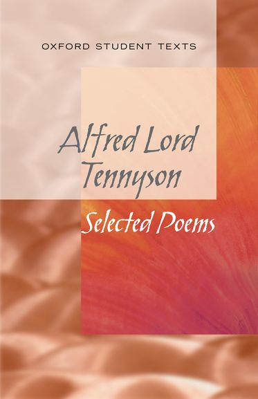 Oxford Student Texts: Tennyson, Selected Poems
