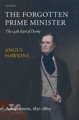 The Forgotten Prime Minister: The 14th Earl of Derby: Volume II