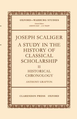 Joseph Scaliger: A Study in the History of Classical Scholarship