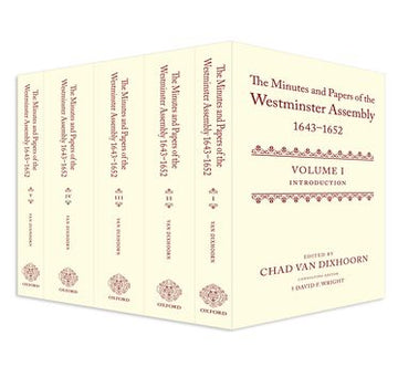 The Minutes and Papers of the Westminster Assembly, 1643-1653
