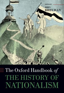 Oxford Handbook of the History of Nationalism, The