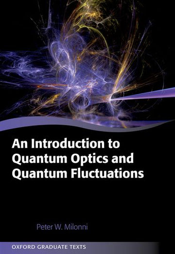 Introduction to Quantum Optics and Quantum Fluctuations, An